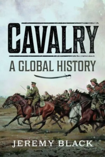 Jazdectvo: Globálne dejiny - Cavalry: A Global History