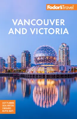 Fodor's Vancouver a Victoria: S Whistlerom, ostrovom Vancouver a údolím Okanagan - Fodor's Vancouver & Victoria: With Whistler, Vancouver Island & the Okanagan Valley