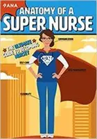 Anatómia super sestry - dokonalý sprievodca, ako sa stať zdravotnou sestrou - Anatomy of a Super Nurse - The Ultimate Guide to Becoming Nursey