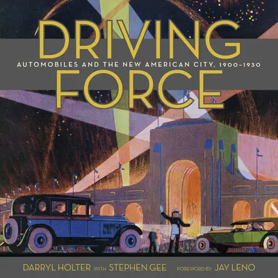 Hnacia sila: Hnacia sila: Automobily a nové americké mesto, 1900 - 1930 - Driving Force: Automobiles and the New American City, 1900-1930