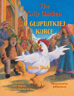 Hlúpe kura / O GLUPIUTKIEJ KURCE: Bilingválne anglicko-poľské vydanie / Wydanie dwujęzyczne angielsko-polskie - The Silly Chicken / O GLUPIUTKIEJ KURCE: Bilingual English-Polish Edition / Wydanie dwujęzyczne angielsko-polskie