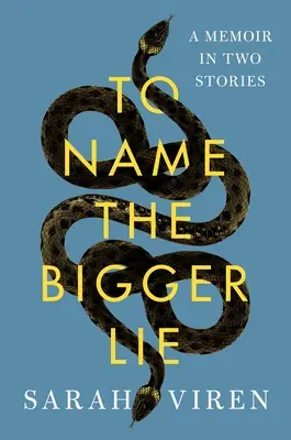 Pomenovať väčšiu lož: Memoáre v dvoch príbehoch - To Name the Bigger Lie: A Memoir in Two Stories