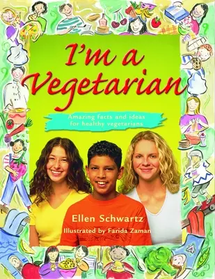 Som vegetarián: Úžasné fakty a nápady pre zdravých vegetariánov - I'm a Vegetarian: Amazing Facts and Ideas for Healthy Vegetarians