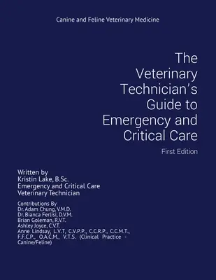 Sprievodca veterinárneho technika pohotovostnou a kritickou starostlivosťou: Prvé vydanie: Sprievodca po kritickej a núdzovej medicíne - The Veterinary Technician's Guide to Emergency and Critical Care: First Edition