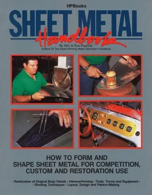 Príručka plechov: Ako tvarovať a formovať plech na súťažné, zákazkové a reštaurátorské použitie - Sheet Metal Handbook: How to Form and Shape Sheet Metal for Competition, Custom and Restoration Use
