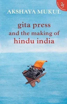 Gita Press a vytváranie hinduistickej Indie - Gita Press and the Making of Hindu India