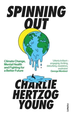 Spinning Out: Zmena klímy, duševné zdravie a boj za lepšiu budúcnosť - Spinning Out: Climate Change, Mental Health and Fighting for a Better Future