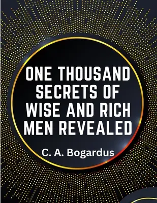 Tisíc tajomstiev múdrych a bohatých mužov odhalených - One Thousand Secrets of Wise and Rich Men Revealed