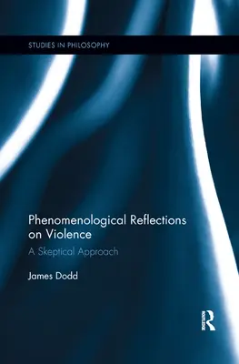 Fenomenologické úvahy o násilí: Skeptický prístup - Phenomenological Reflections on Violence: A Skeptical Approach