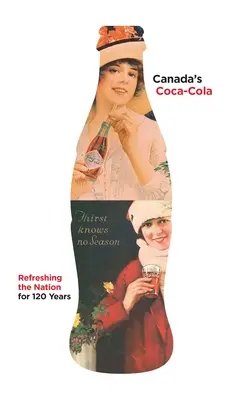 Kanadská Coca-Cola: Osvieženie národa už 120 rokov - Canada's Coca-Cola: Refreshing the Nation for 120 Years