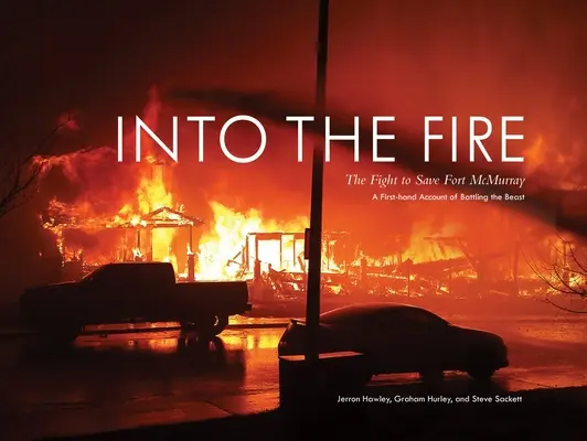 Do ohňa: Boj o záchranu pevnosti Fort McMurray - Into the Fire: The Fight to Save Fort McMurray
