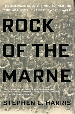 Skala na Marne: Americkí vojaci, ktorí v prvej svetovej vojne zvrátili situáciu proti cisárovi - Rock of the Marne: The American Soldiers Who Turned the Tide Against the Kaiser in World War I