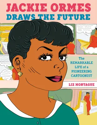 Jackie Ormesová kreslí budúcnosť: Pozoruhodný život priekopníckej karikaturistky - Jackie Ormes Draws the Future: The Remarkable Life of a Pioneering Cartoonist