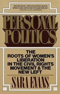 Osobná politika: Korene oslobodenia žien v hnutí za občianske práva a v novej ľavici - Personal Politics: The Roots of Women's Liberation in the Civil Rights Movement and the New Left