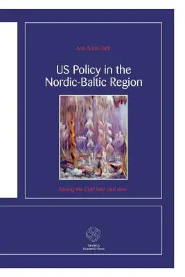 Politika USA v seversko-baltskom regióne: Počas studenej vojny a po nej - US Policy in the Nordic-Baltic Region: During the Cold War and after