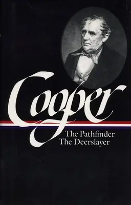 James Fenimore Cooper: (LOA #27) - The Pathfinder / The Deerslayer - James Fenimore Cooper: The Leatherstocking Tales Vol. 2 (LOA #27) - The Pathfinder / The Deerslayer