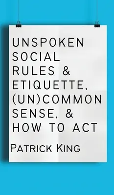 Nevyslovené spoločenské pravidlá a etiketa, (ne)zdravý rozum a ako sa správať - Unspoken Social Rules & Etiquette, (Un)common Sense, & How to Act