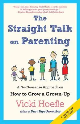 Priame rozhovory o rodičovstve: Ako vychovávať dospelého človeka. - Straight Talk on Parenting: A No-Nonsense Approach on How to Grow a Grown-Up
