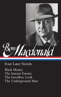 Ross Macdonald: štyri neskoršie romány (Loa #295): / The Instant Enemy / The Goodbye Look / The Underground Man - Ross Macdonald: Four Later Novels (Loa #295): Black Money / The Instant Enemy / The Goodbye Look / The Underground Man