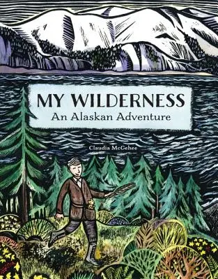 Moja divočina - aljašské dobrodružstvo - My Wilderness - An Alaskan Adventure
