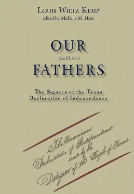 Naši nepravdepodobní otcovia: Signatári Texaskej deklarácie nezávislosti - Our Unlikely Fathers: The Signers of the Texas Declaration of Independence