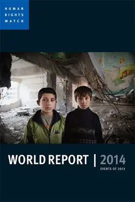 Human Rights Watch World Report: Udalosti roku 2013 - Human Rights Watch World Report: Events of 2013