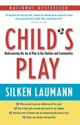 Detská hra: Znovuobjavenie radosti z hry v našich rodinách a komunitách - Child's Play: Rediscovering the Joy of Play in Our Families and Communities