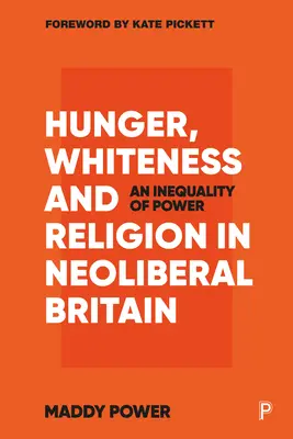 Hlad, belošstvo a náboženstvo v neoliberálnej Británii: Nerovnosť moci - Hunger, Whiteness and Religion in Neoliberal Britain: An Inequality of Power