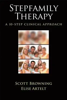 Terapia nevlastných rodín: Desaťkrokový klinický prístup - Stepfamily Therapy: A 10-Step Clinical Approach