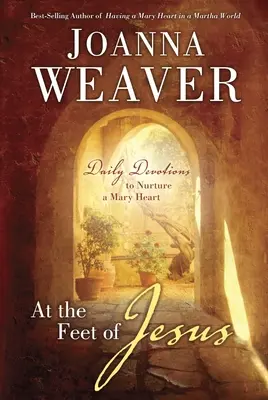 Pri Ježišových nohách: Denné pobožnosti na pestovanie mariánskeho srdca - At the Feet of Jesus: Daily Devotions to Nurture a Mary Heart
