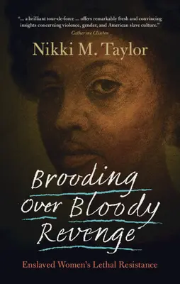 Rozjímanie nad krvavou pomstou: Smrteľný odpor zotročených žien - Brooding Over Bloody Revenge: Enslaved Women's Lethal Resistance
