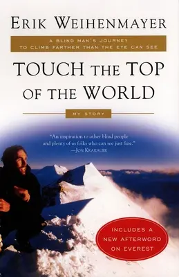 Dotkni sa vrcholu sveta: Cesta slepého muža za výstupom ďalej, ako oko dovidí - Touch the Top of the World: A Blind Man's Journey to Climb Farther Than the Eye Can See
