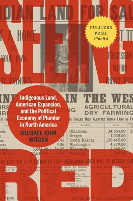 Seeing Red: Indigenous Land, American Expansion, and the Political Economy of Plunder in North America (Vidieť červenú: Domorodá pôda, americká expanzia a politická ekonómia plienenia v Severnej Amerike) - Seeing Red: Indigenous Land, American Expansion, and the Political Economy of Plunder in North America