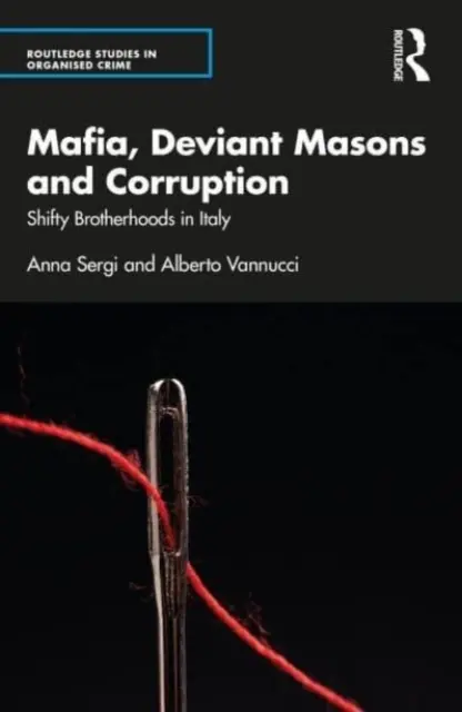 Mafia, deviantní murári a korupcia: Mafia a mafiánske bratstvá v Taliansku: úskočné bratstvá - Mafia, Deviant Masons and Corruption: Shifty Brotherhoods in Italy
