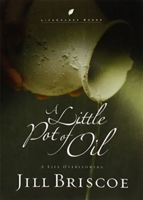 Malý hrniec oleja: Život, ktorý prekypuje - A Little Pot of Oil: A Life Overflowing
