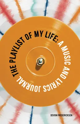 Zoznam skladieb môjho života: Hudba a texty v denníku - The Playlist of My Life: A Music and Lyrics Journal
