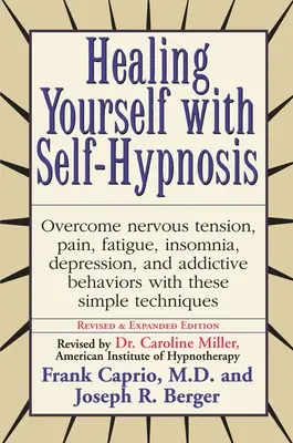 Uzdravte sa pomocou autohypnózy: Prekonajte nervové napätie bolesť únavu nespavosť depresiu návykové správanie W - Healing Yourself with Self-Hypnosis: Overcome Nervous Tension Pain Fatigue Insomnia Depression Addictive Behaviors W