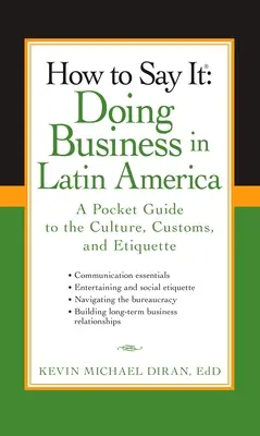 Ako to povedať: Podnikanie v Latinskej Amerike: Vreckový sprievodca kultúrou, zvykmi a etiketou - How to Say It: Doing Business in Latin America: A Pocket Guide to the Culture, Customs, and Etiquette