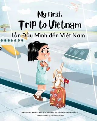 Moja prvá cesta do Vietnamu: Dvojjazyčná vietnamsko-anglická kniha pre deti - My First Trip to Vietnam: Bilingual Vietnamese-English Children's Book