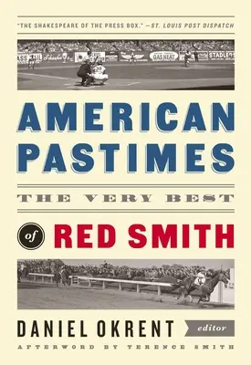 Americké zábavy: The Very Best of Red Smith: Vydanie špeciálnej publikácie americkej knižnice - American Pastimes: The Very Best of Red Smith: A Library of America Special Publication