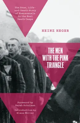 Muži s ružovým trojuholníkom: Ružový trojuholník: Pravdivý príbeh o živote a smrti homosexuálov v nacistických táboroch smrti - The Men with the Pink Triangle: The True, Life-And-Death Story of Homosexuals in the Nazi Death Camps