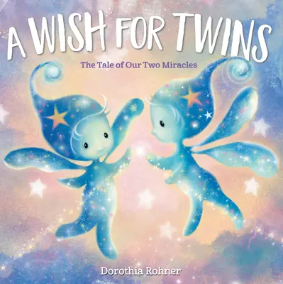Prianie pre dvojčatá: Príbeh o našich dvoch zázrakoch - A Wish for Twins: The Tale of Our Two Miracles