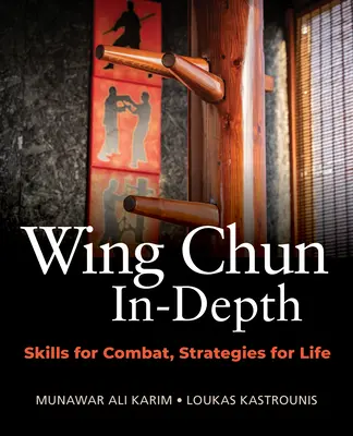 Wing Chun do hĺbky: Bojové zručnosti, stratégie pre život - Wing Chun In-Depth: Skills for Combat, Strategies for Life