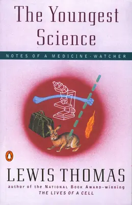 Najmladšia veda: Zápisky pozorovateľa medicíny - The Youngest Science: Notes of a Medicine-Watcher