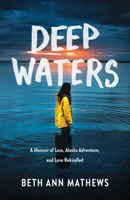 Hlboké vody: Spomienky na stratu, dobrodružstvo na Aljaške a znovuzrodenú lásku - Deep Waters: A Memoir of Loss, Alaska Adventure, and Love Rekindled