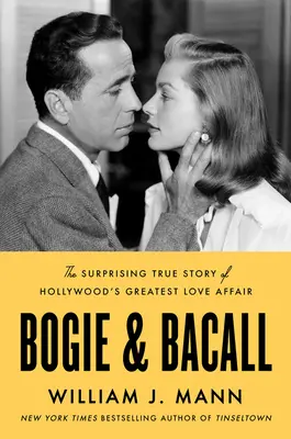 Bogie a Bacallová: Prekvapivý skutočný príbeh najväčšej hollywoodskej lásky - Bogie & Bacall: The Surprising True Story of Hollywood's Greatest Love Affair