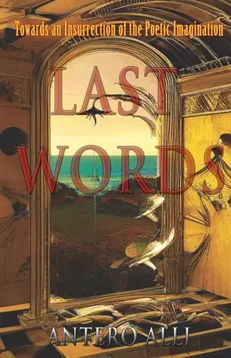 Posledné slová: K povstaniu básnickej predstavivosti - Last Words: Towards an Insurrection of the Poetic Imagination
