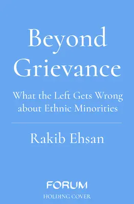 Za hranicami sťažností - Čo ľavica nesprávne chápe v súvislosti s etnickými menšinami - Beyond Grievance - What the Left Gets Wrong about Ethnic Minorities