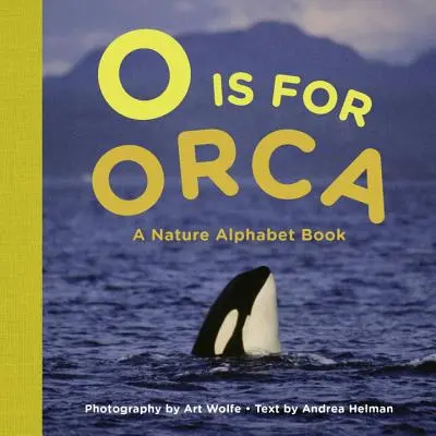 O is for Orca - Prírodná abeceda - O Is for Orca - A Nature Alphabet Book