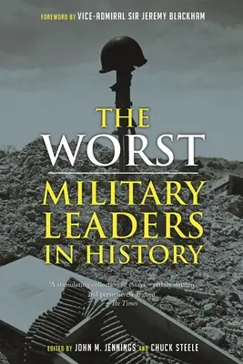 Najhorší vojenskí velitelia v dejinách - The Worst Military Leaders in History